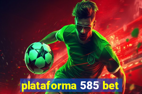 plataforma 585 bet